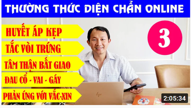 Thường Thức Diện Chẩn kỳ 3: Huyết áp kẹp - Hơ ngải cứu lên khối u - Phản ứng với Vắc xin