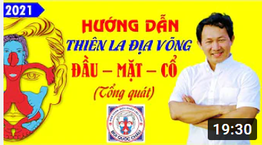 Thiên La Địa Võng Đầu Mặt Cổ (Diện Chẩn) - cập nhật 2021 - Thầy Bùi Minh Tâm