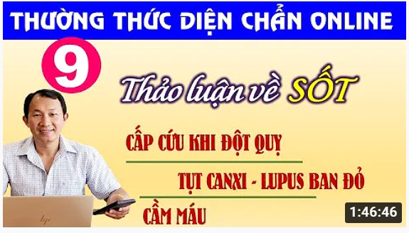 Thường Thức Diện Chẩn kỳ 9: Thảo luận về SỐT - cấp cứu đột quỵ - cầm máu